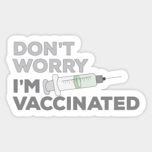 Don't Worry I'm Vaccinated Sticker